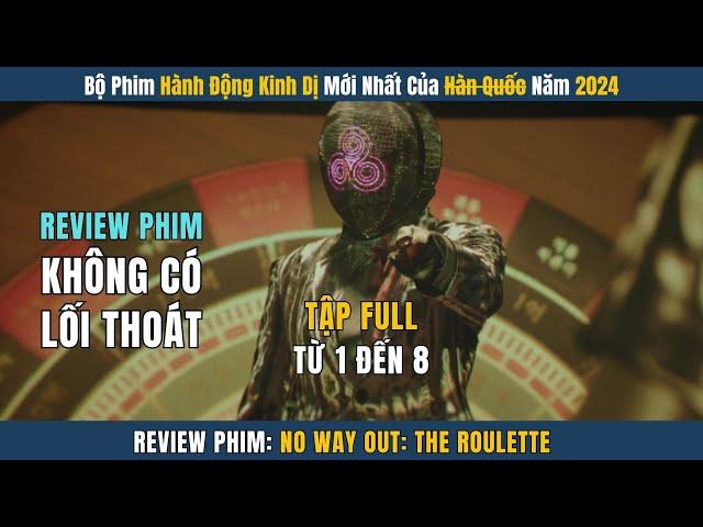 [Review Phim] Kinh Dị Hành Động Mới Nhất Năm 2024 - No Way Out: The Roulette Tập Full  | Review Phim