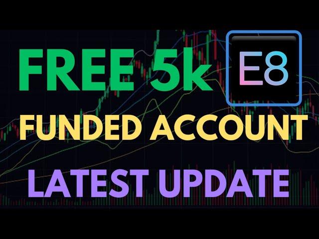 Free 5k Funded Account | Latest Update |  E8 Market | Account Details