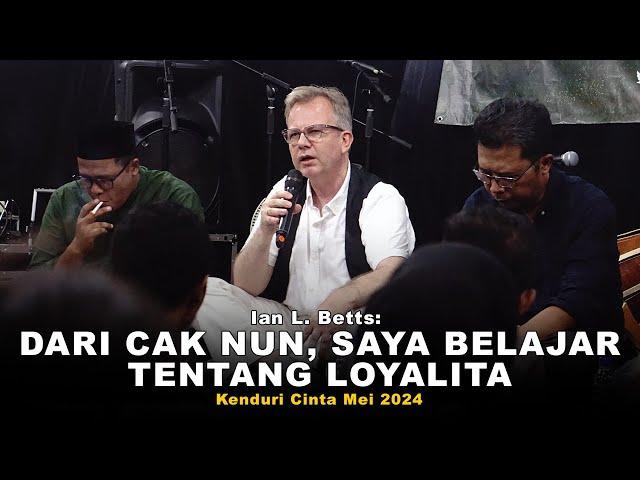 Ian L. Betts: Dari Cak Nun, Saya Belajar Tentang Loyalitas | Kenduri Cinta, Mei 2024