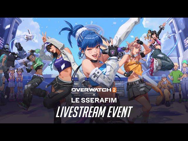 Overwatch 2 x LE SSERAFIM Livestream Event