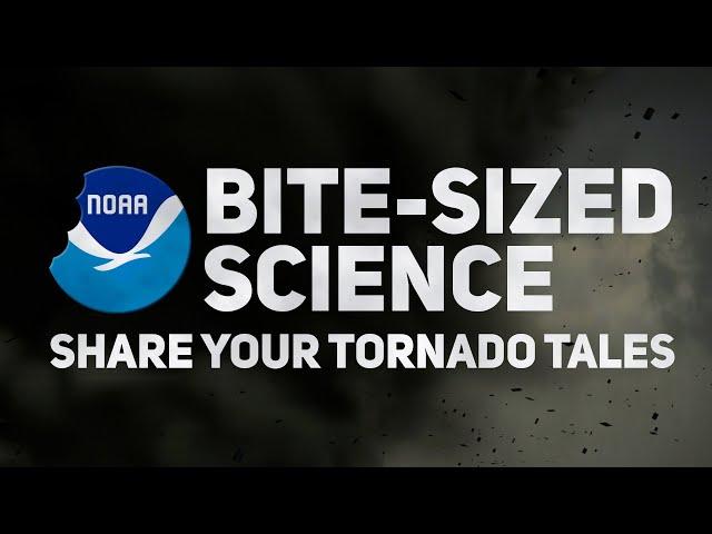 Bite-Sized Science: Share Your Tornado Tales