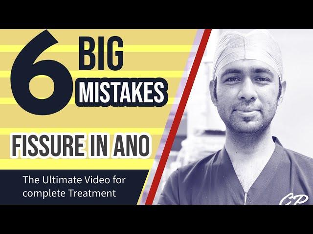 6 BIGGEST MISTAKES in FISSURE ? Watch complete video for best results for pain in Fissure Treatment