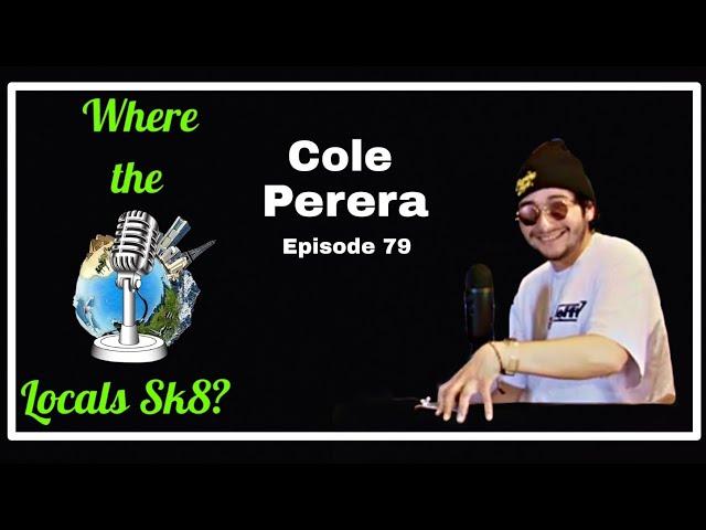 Cole Perera Where The Locals Sk8 Episode 79 (Skateboarding Podcast)