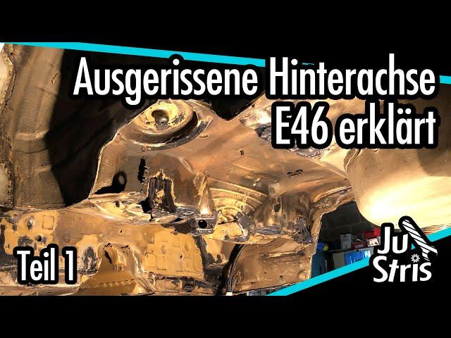 Problem ausgerissene Hinterachse BMW E46 erklärt! - Justris Garage