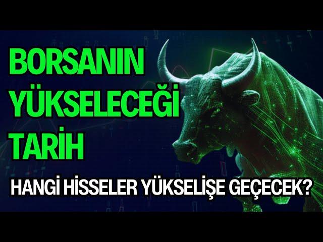 BORSANIN YÜKSELECEĞİ TARİH? | HANGİ HİSSELER YÜKSELİŞE GEÇECEK?