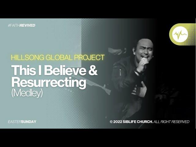 Hillsong Global Project - This I Believe & Resurrecting (Medley) | Easter Sunday #FaithRevived