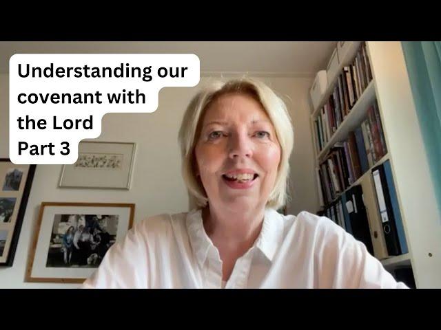 Understanding our covenant with the Lord, part three – Ank Kleinmeulman