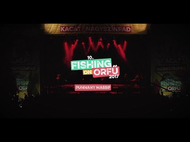 Punnany Massif - Fishing on Orfű 2017 (Teljes koncert)
