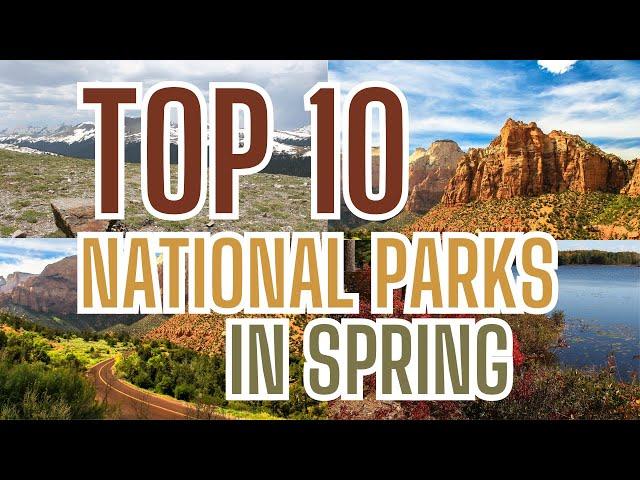 The BEST National Parks to Visit in Spring