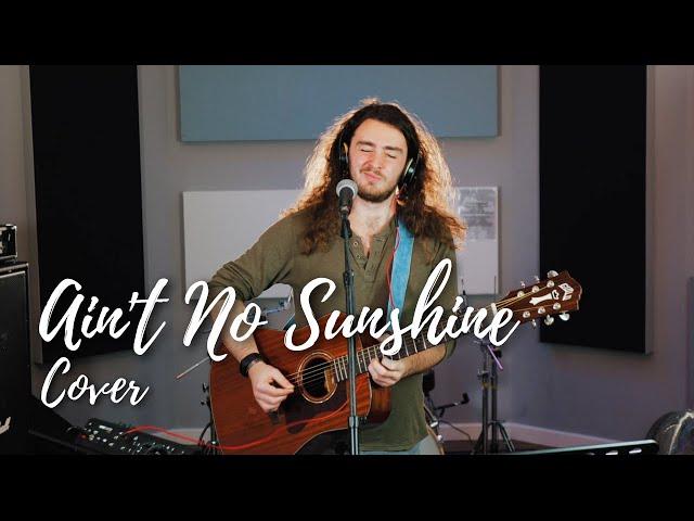 Ain't No Sunshine - Bill Withers (Cover By Connor Wells)