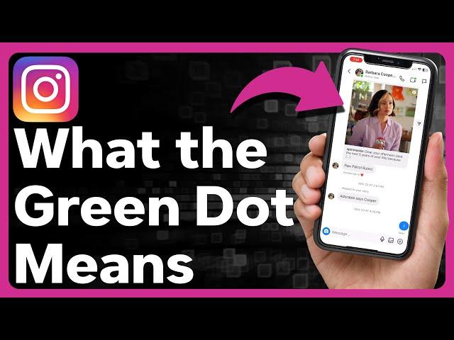 What Does The Green Dot Mean On Instagram?