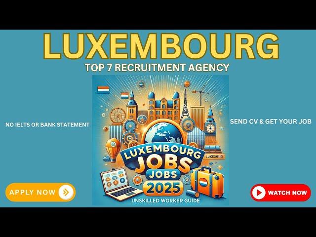 TOP 7 RECRUITMENT AGENCY IN LUXEMBOURG FOR UNSKILLED WORKER #2025 #unskilled #foreign #workers