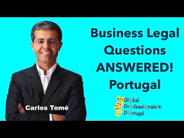 Business Legal Questions Answered In Portugal - Global Professionals In Portugal - Episode 19