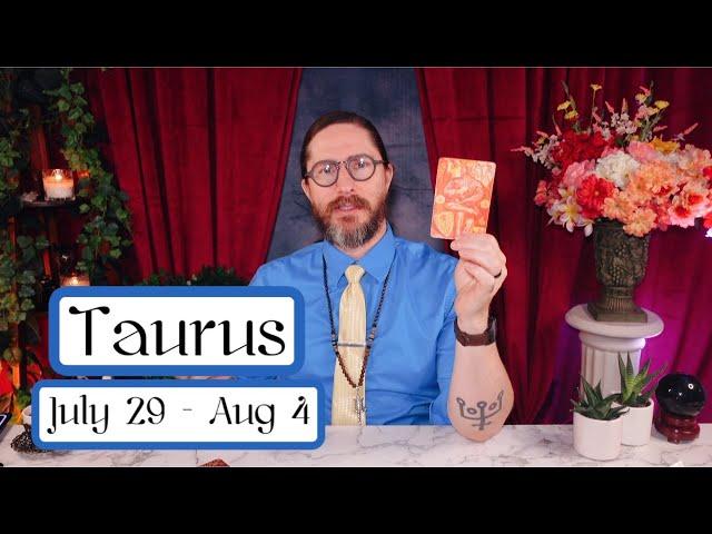 TAURUS - “THEY DIDN’T BELIEVE YOU! You Are Living Proof!” July 29 - Aug 4