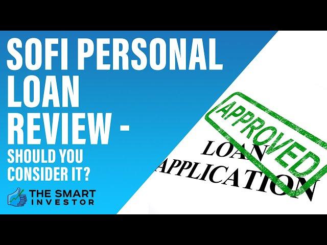 SoFi Personal Loan Review - Should You Consider It?