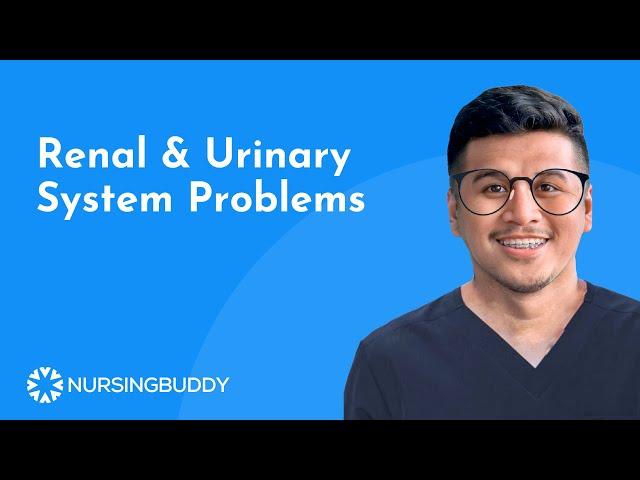 NURSING REVIEW | Renal & Urinary Problems