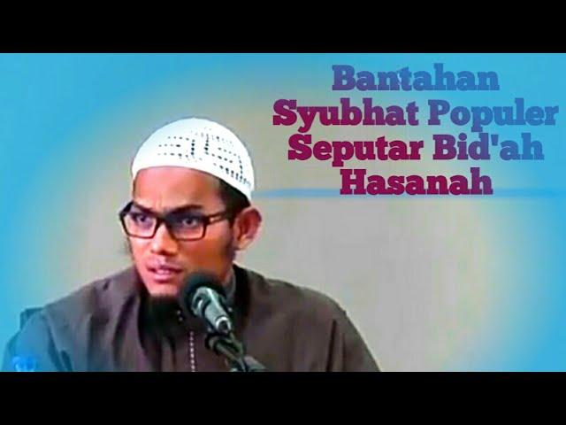 Bantahan terhadap syubhat populer seputar bid'ah hasanah - Ustad Farhan abu Furaihan