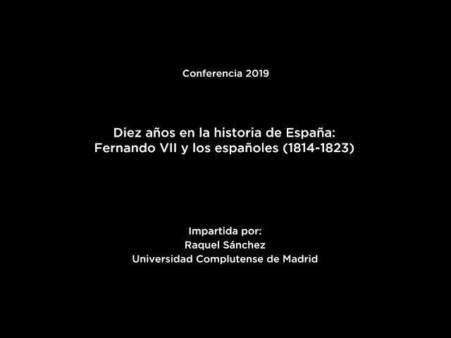 Conferencia: "Diez años en la historia de España: Fernando VII y los españoles (1814-1823)" (LSE)