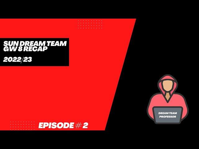 Sun Dream Team GW8 Recap - Dream Team Professor Podcast - Episode 2