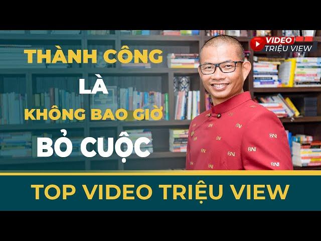 Thành công là không bao giờ bỏ cuộc | Phạm Thành Long