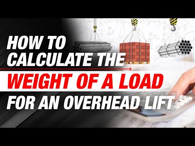 How to Calculate & Determine the Weight of a Load for Overhead Lifts