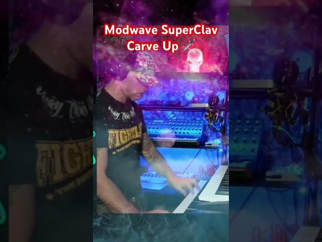 Carving Up the Modwave Superclav ️ 