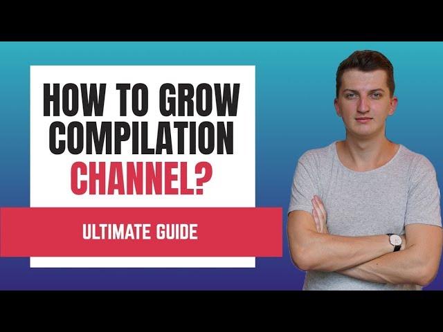 How To Grow Compilation channel on Youtube! (2020)