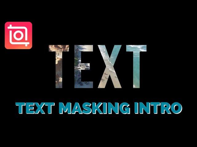 How to Create Text Masking Intro - Video Inside Text ( InShot Video Editing Tutorial )