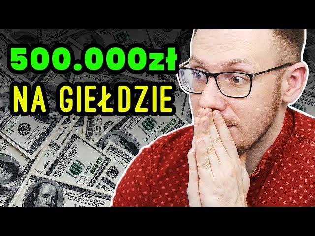 Jak zarobiłem 500 tysięcy złotych na giełdzie? Paweł Grądziuk CASESTUDY