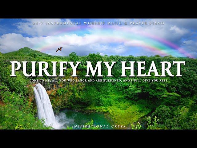 PURIFY MY HEART | Instrumental Worship and Scriptures with Nature | Inspirational CKEYS