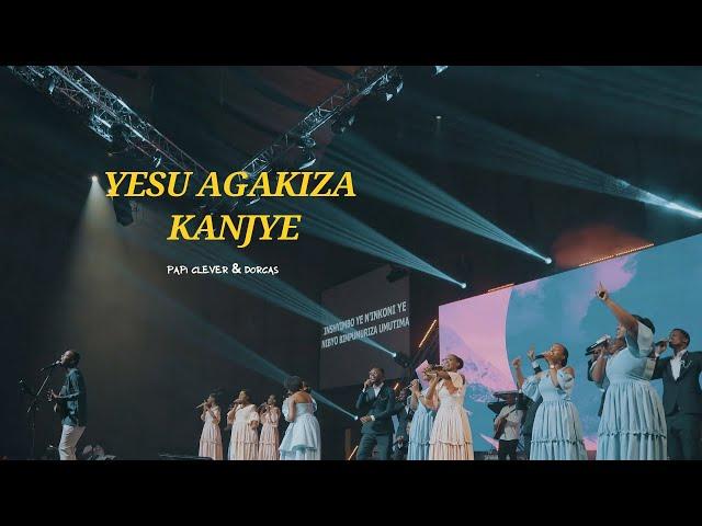 YESU AGAKIZA KANJYE - Papi Clever & Dorcas (Live-2024)