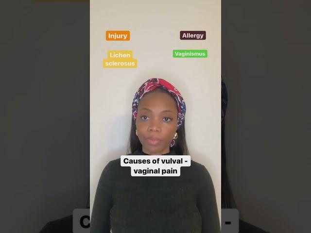 Many different causes for vulval or vaginal pain.