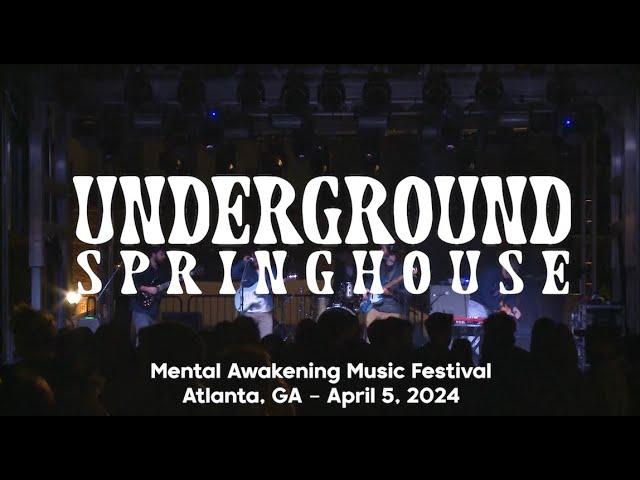 Underground Springhouse - FULL SET - Mental Awakening Festival - Atlanta, GA 4.5.24