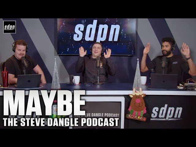 Maybe | The Steve Dangle Podcast