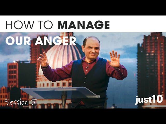 just10 // SESSION FIVE How to Manage Our Anger