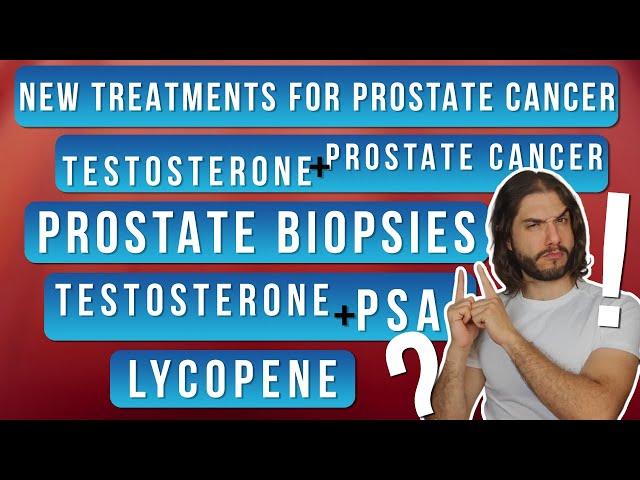 Lycopene, Testosterone, PSA, Biopsies, New Treatments: Your Complete Guide for Prostate Health!