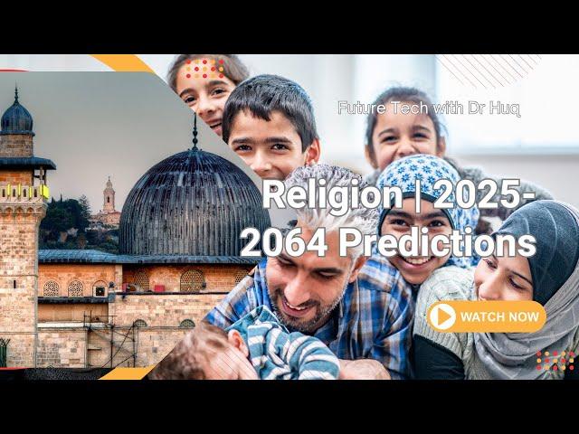 Religion in a Tech-Driven World | 2025-2064 Predictions