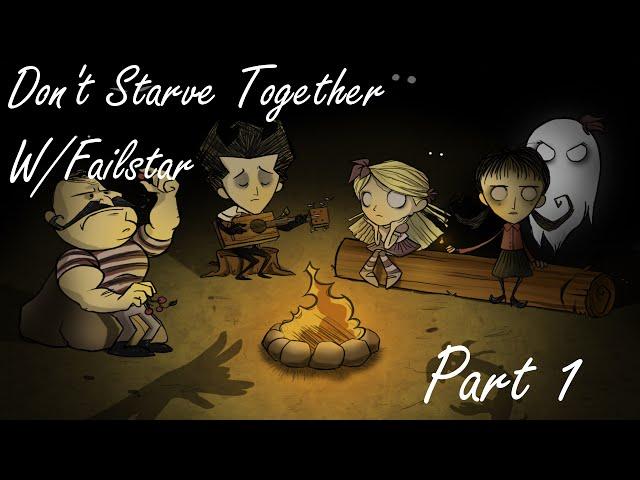 Don't Starve Together Part 1 - With Failstar our great leader