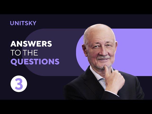 Answers to questions with Anatoli Unitsky: 3rd part