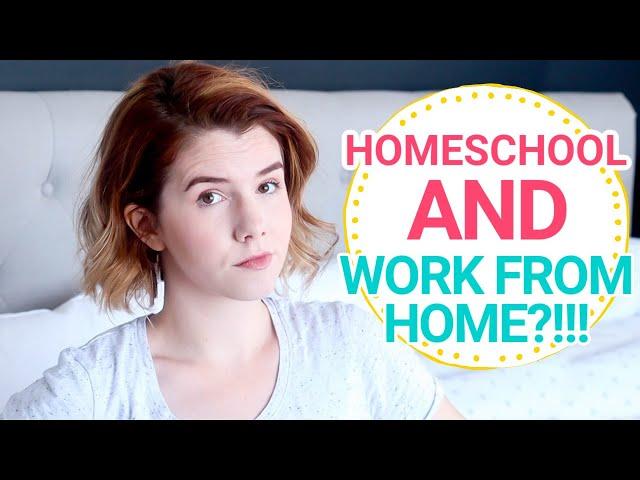 How I Homeschool AND Work from Home | Tips for Working at Home While Homeschooling