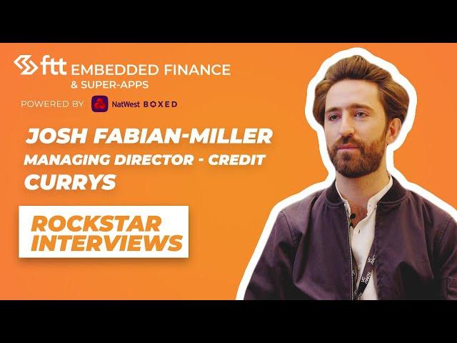 Unboxing the next generation of embedded finance - Josh Fabian-Miller, MD – Credit, Currys