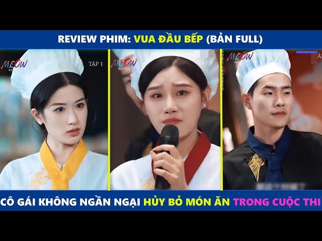 Vua Đầu Bếp | Trong cuộc thi vua đầu bếp, cô gái không ngần ngại hủy bỏ món ăn của mình