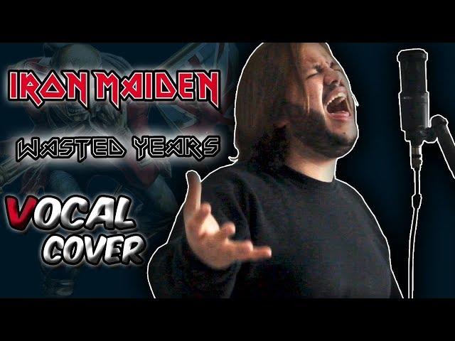 Wasted Years - Iron Maiden VOCAL COVER