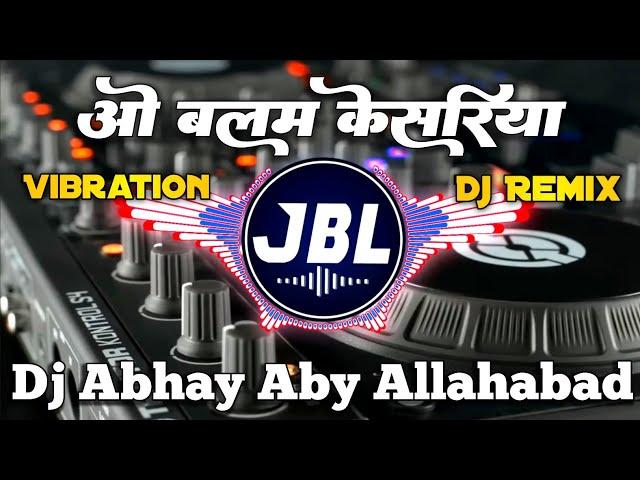 O Balam Kesariya Dj Remix Song | Vibration Mix Song | Dj Abhay Aby | Old is Gold | Dj Anuj Banaras