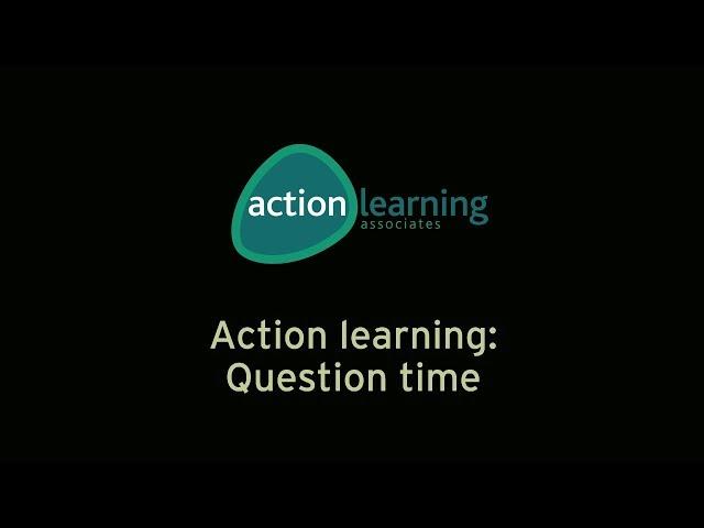 Action Learning Question Time