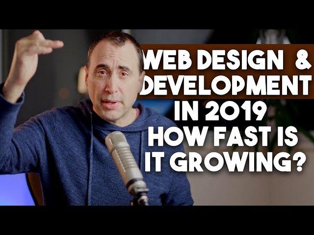 Web Design and Development in 2019 ... How Fast Is It Growing?