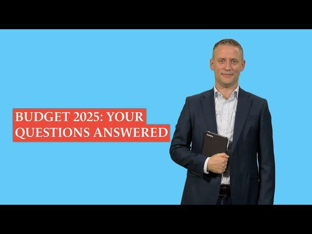 Budget 2025: Your questions answered