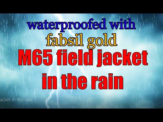 M65 jacket waterproof test / treated with fabsil