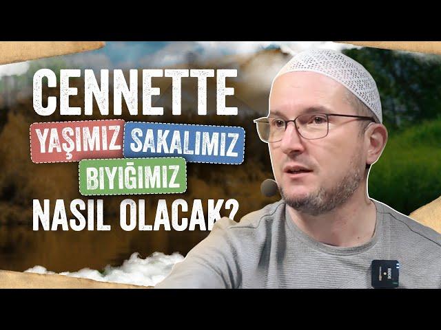 Cennette yaşımız, sakalımız, bıyığımız nasıl olacak? / Kerem Önder