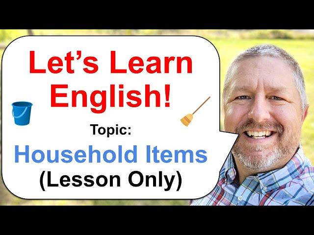 Let's Learn English! Topic: Household Items  (Lesson Only Version - No Viewer Questions)